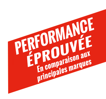 Une performance éprouvée comparée aux principales marques